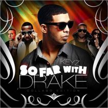 Drake & Keyz  - So Far With Drake (Collabo Edition)